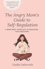 The Angry Mom's Guide to Self-Regulation