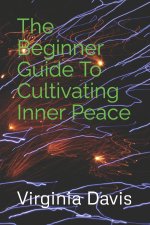 The Beginner Guide To Cultivating Inner Peace