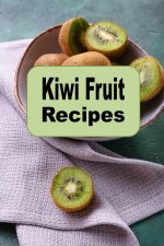 Kiwi Fruit Recipes