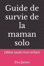 Guide de survie de la maman solo