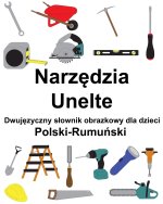 Polski-Rumuński Narzędzia / Unelte Dwujęzyczny słownik obrazkowy dla dzieci