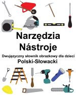 Polski-Słowacki Narzędzia / Nástroje Dwujęzyczny słownik obrazkowy dla dzieci