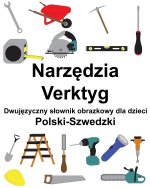Polski-Szwedzki Narzędzia / Verktyg Dwujęzyczny słownik obrazkowy dla dzieci