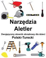 Polski-Turecki Narzędzia / Aletler Dwujęzyczny słownik obrazkowy dla dzieci