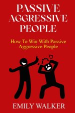 PASSIVE-AGGRESSIVE PEOPLE
