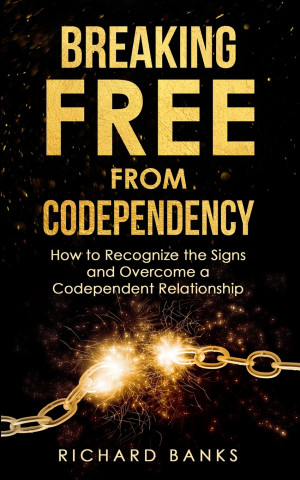 Breaking Free from Codependency