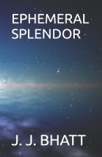 EPHEMERAL SPLENDOR
