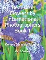Beautiful Flowers by International Photographers - Book 1 -