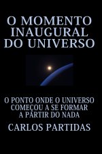 O MOMENTO INAUGURAL DO UNIVERSO