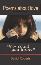 How could you know?