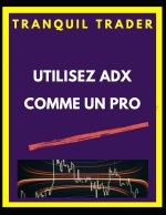 UTILISEZ ADX COMME UN PRO