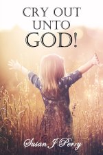 Cry Out Unto God!