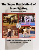 The Super Dan Method of Free-fighting