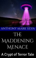 The Maddening Menace