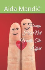 Honey, He's Not Worth The Effort