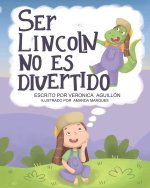 Ser Lincoln no es divertido