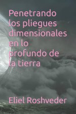 Penetrando los pliegues dimensionales en lo profundo de la tierra