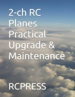 2-ch RC Planes Practical Upgrade & Maintenance