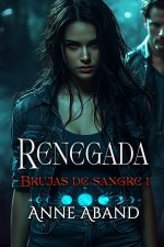Renegada. Brujas de sangre 1