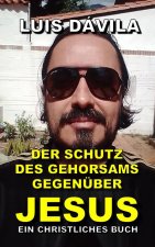 Der Schutz des Gehorsams gegenüber Jesus