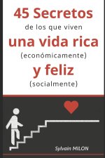 45 Secretos de los que viven una vida rica (económicamente) y feliz (socialmente)