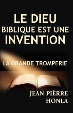 LE DIEU BIBLIQUE EST UNE INVENTION