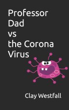 Professor Dad verses the Corona Virus