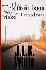 The Transition We Make to Freedom