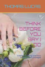 THINK BEFORE YOU SAY I DO