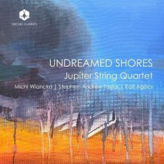 Jupiter String Quartet: Undreamed Shores
