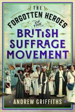 Forgotten Heroes of the British Suffrage Movement