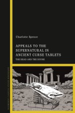 Appeals to the Supernatural in Ancient Curse Tablets