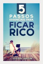 5 Passos Essenciais Para Ficar Rico