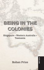 Being in the Colonies; Singapore Western Australia Tasmania