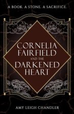Cornelia Fairfield and the Darkened Heart