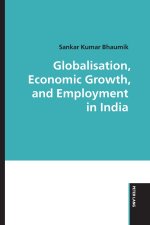 Globalisation, Economic Growth, and Employment in India