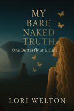 My Bare Naked Truth One Butterfly at a Time