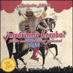 Impariamo l'arabo. Piccolo manuale per giovani esploratori