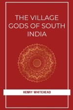 THE VILLAGE GODS OF SOUTH INDIA