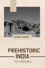 PREHISTORIC INDIA TO 1000 B.C