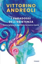 paradossi dell'esistenza. Come tenere in equilibrio la nostra mente