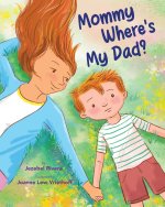Mommy, Where's My Dad?