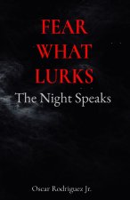FEAR WHAT LURKS