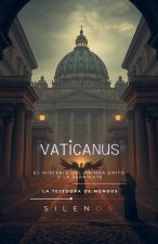 VATICANUS El Misterio del Primer Grito