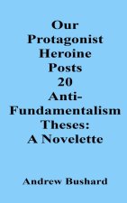 Our Protagonist Heroine Posts 20 Anti-Fundamentalism Theses