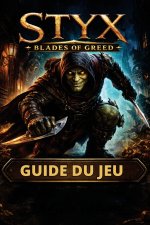 STYX BLADES OF GREED GUIDE DU JEU