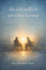 Als ich endlich sprechen konnte
