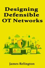 Designing Defensible OT Networks