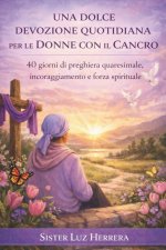 UNA DOLCE DEVOZIONE QUOTIDIANA PER LE DONNE CON IL CANCRO