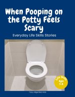 When Pooping on the Potty Feels Scary